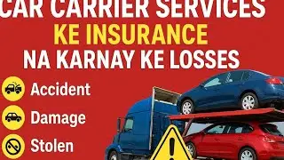 Car Carrier Insurance Na Karwane Ke Nuksan | Vehicle Transport Losses Reality | Pakistan