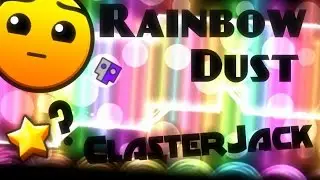 Geometry Dash - Rainbow Dust By: ClasterJack (Me)