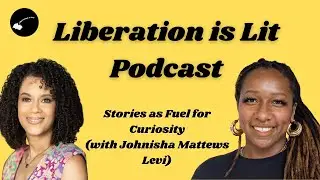 Stories as Fuel for Curiosity--with author Johnisha Matthews Levi