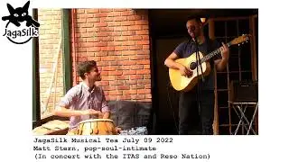 JagaSilk Musical Tea July 09 2022  Matt Stern, pop-soul-intimate