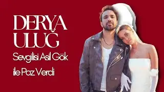 Derya Uluğ, Bostancı Konseri &Ouml;ncesi Sevgilisi Asil G&ouml;k ile Poz Verdi | Derya Uluğ Son Hali 2026