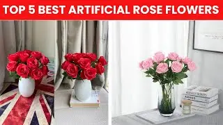 TOP 5 BEST Artificial Rose Flowers  Most Realistic & Beautiful Faux Roses for Home & Events 🌹