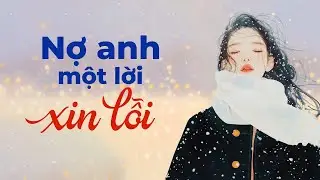 Nợ Một Lời Xin Lỗi | Radio T&acirc;m Sự