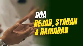Doa Rejab, Syaban & Ramadan | Persiapan Menuju Ramadan