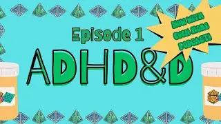 ADHD&D: Now With More Podcast! | Episode 1