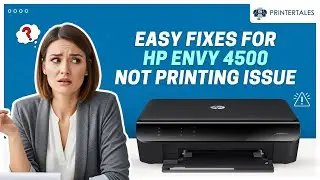Fix HP Envy 4500 not printing Problem | Printer Tales