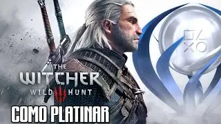 Como Platinar #46 - The Witcher 3: Wild Hunt (PS4)