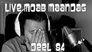 Live MOAB Maandag Deel 84 - RESPECT!
