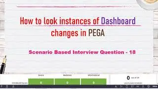 116. Как просмотреть изменения на панели мониторинга? || Pega Scenario Based #interviewquestions -18