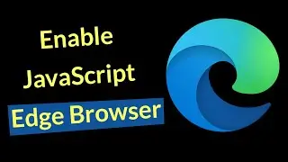How to Enable JavaScript in Edge Browser?