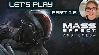 First Time Playing Mass Effect Andromeda | Part 16 | Looking for the Turian Ark Ship