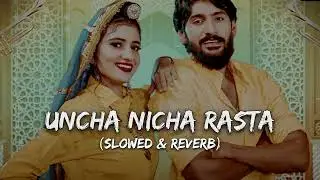 Uncha Nicha Rasta - lofi (slowed & reverb) New Haryanvi DJ Viral Song 2025 | Dj song