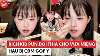 Rich kid Pun đổi th&igrave;a cho vừa miệng hậu bị CĐM g&oacute;p &yacute; #punpun #yannews #tintuc