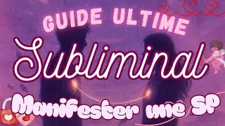 SUBLIMINAL - GUIDE ULTIME POUR MANIFESTER TA PERSONNE SPÉCIFIQUE 💘- (7/31)