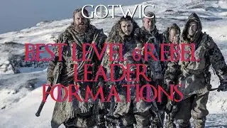 GoTWiC: Best Lvl 6 Rebel Leader Formations