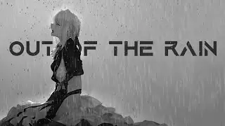 Out Of The Rain [AMV]