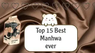 Top 15 Best Manhwa 💮...  Romance/Fantasy/Historical/female lead
