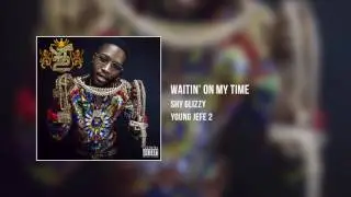 Shy Glizzy - Waitin' On My Time [Audio Only]