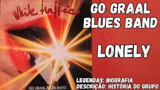 Go Graal Blues Band - Lonely (ACTIVAR LEGENDAS)