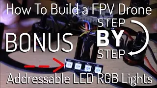 How to Build an FPV Racing Drone Quadcopter | Addressable LED RGB Lights