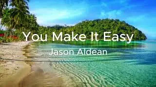 Jason Aldean - You Make It Easy