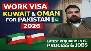 Work Visa Kuwait & Oman for Pakistan 🇵🇰 | Latest Requirements, Process & Jobs 2026