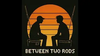 Between Two Rods - Episode 1 w/ Kelly Galloup
