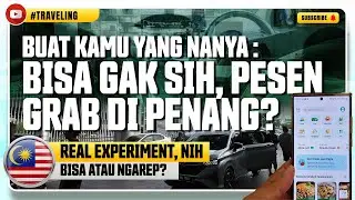 Bisa gak sih pesen grab di Penang? #PENANGDAY3