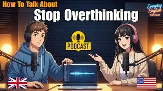 How to Talk About Overthinking in Everyday English | Slow & Simple | Everyday English Podcast