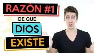 Razón #1 De Que Dios Existe