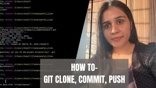 Git clone, Git commit, Git push