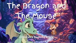 The Dragon and The Mouse | Dragon Bedtime Stories | Magical Fairy Tale For Kids #bedtimestories