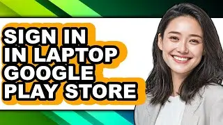 How to Sign in in Laptop Google Play Store (easy Method)