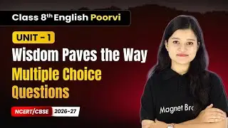 Wisdom Paves the Way - Multiple Choice Questions | Class 8th English (Poorvi) | Unit 1 | CBSE 2025