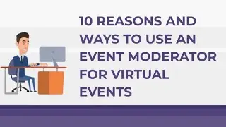 10 Reasons and Ways to Use an Event Moderator for Virtual Events