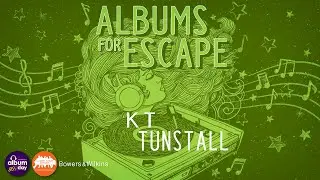 Albums for Escape: KT Tunstall for Classic Album Sundays and National Album Day