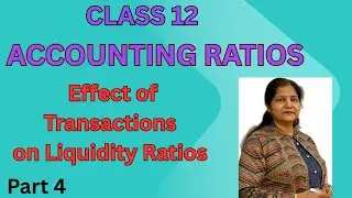 Accounting Ratios | class 12| part 4| Effect of transactions on liquidity ratios |