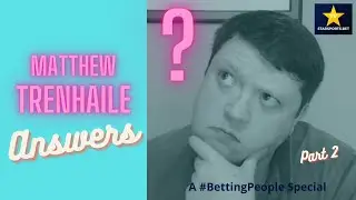 #BettingPeople Вопросы и ответы Мэттью Тренхейл 2/4