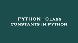 PYTHON : Class constants in python