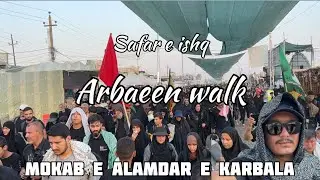Arbaeen walk || safar e ishq || mokab e alamdar e karbala|| mathamdari|| waqarz