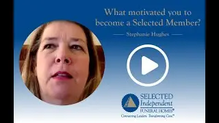 Stephanie Hughes Shares How Selected Values Independent Funeral Homes