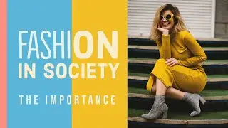 The Importance of Fashion in Society