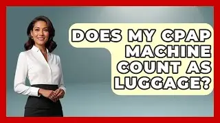 Does My CPAP Machine Count As Luggage? - Sleep Apnea Support Network