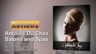 Antoine Du Chez Salons and Spas - REVIEWS - Denver, CO - (303)-320-6012