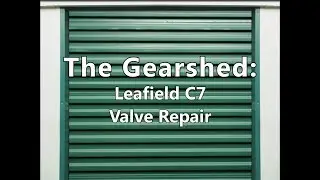 The Gear Shed - Leafield C7 Valve Replacement
