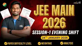 JEE Main 2026 Session 1 Evening Shift Paper Analysis | 24 Jan 2026 | Difficulty,Weightage & Strategy