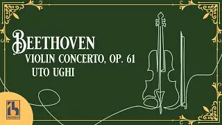 Beethoven: Violin Concerto, Op. 61 | Uto Ughi