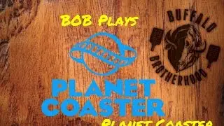 Buffalo Brotherhood Live Stream  - Planet Coaster with Calf Cast