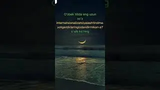 O'zbek tilida eng uzun so'z...