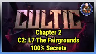Cultic Chapter 2 - C2L7 The Fairgrounds 100% Secrets